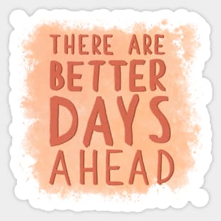 Better Days Sticker